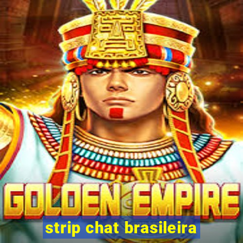 strip chat brasileira